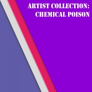 อัลบัม Artist Collection: Chemical Poison ศิลปิน Chemical Poison