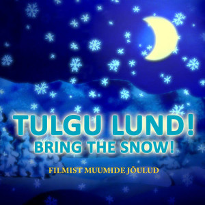 ดาวน์โหลดและฟังเพลง Tulgu Lund! (Filmist “Muumide jõulud” Soundtrack) พร้อมเนื้อเพลงจาก Getter Jaani