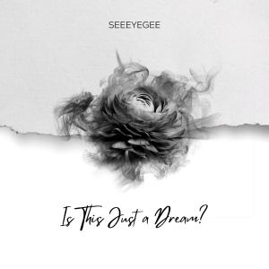 SeeEyeGee的專輯Is This Just A Dream? (Explicit)