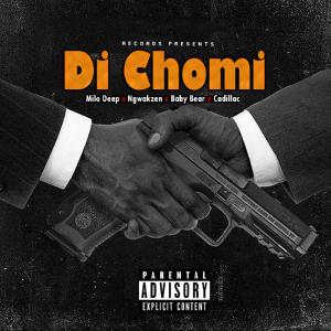 收聽Milo Deep的Di Chomi (feat. Ngwakzen, Baby bear & Cadillac)歌詞歌曲