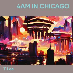 Listen to 4am in Chicago (Explicit) song with lyrics from T Lee