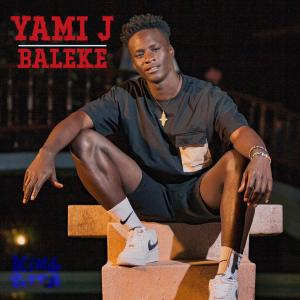 ดาวน์โหลดและฟังเพลง Baleke พร้อมเนื้อเพลงจาก Yami J