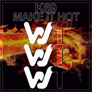 K69的專輯Make It Hot