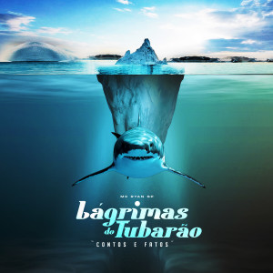Album Lágrimas do Tubarão "Contos e Fatos" (Explicit) from MC Ryan SP
