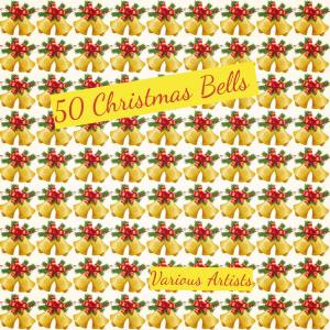 อัลบัม 50 Christmas Bells (Explicit) ศิลปิน Various
