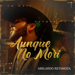 Album Aunque No Mori oleh Abelardo Retamoza