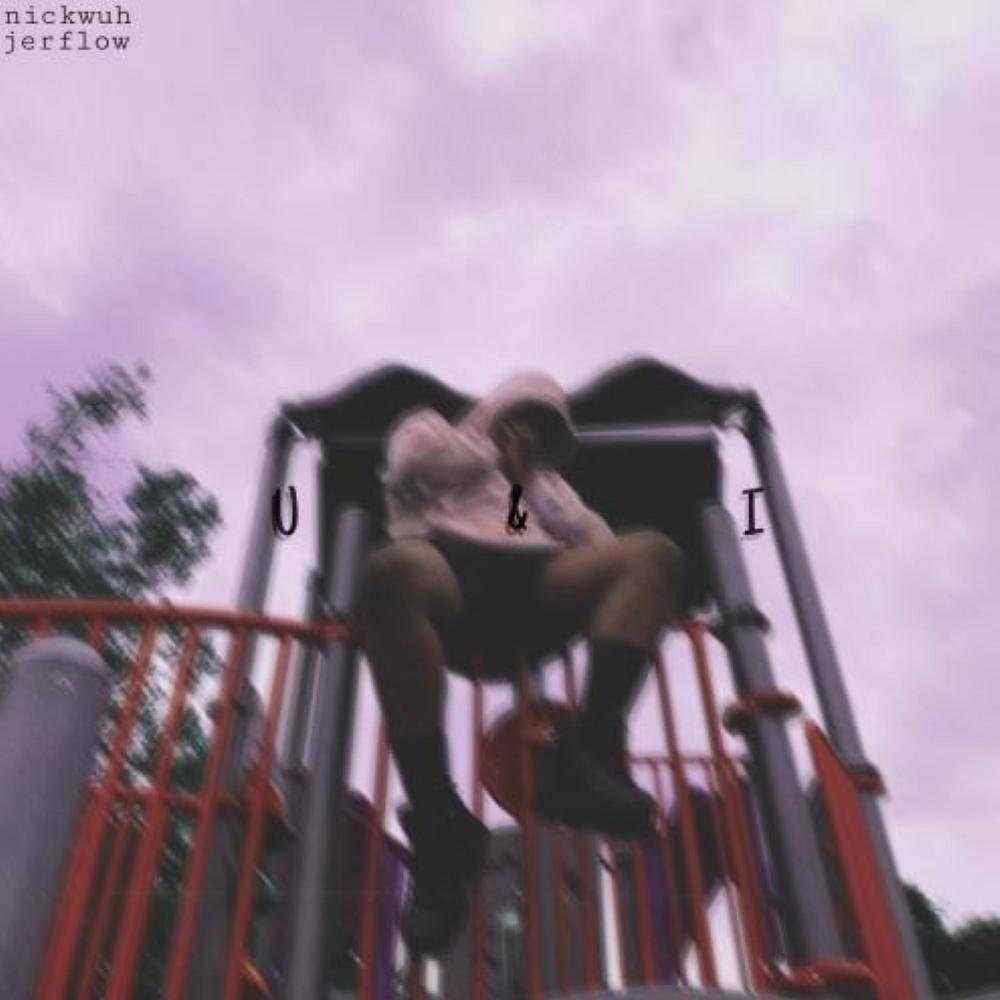 u & i (feat. nickwuh & JerFlow) (Explicit)