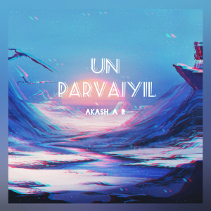Listen to Un Parvaiyil song with lyrics from Akash R