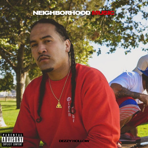 ดาวน์โหลดและฟังเพลง Neighborhood Music (Explicit) พร้อมเนื้อเพลงจาก Dezzy Hollow