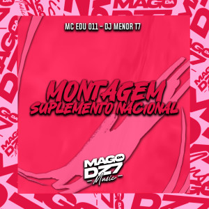 ดาวน์โหลดและฟังเพลง Montagem Suplemento Nacional (Explicit) พร้อมเนื้อเพลงจาก MC EDU 011