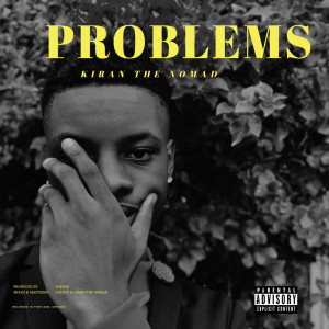 Listen to Problems (Explicit) song with lyrics from Kiran The Nomad