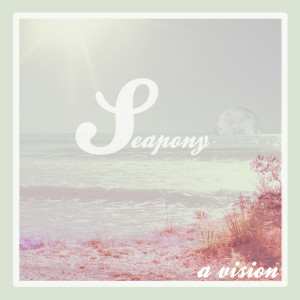 收聽Seapony的A Vision歌詞歌曲