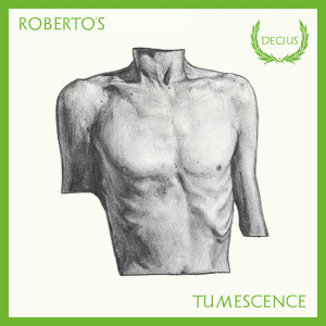 Decius的專輯Roberto’s Tumescence