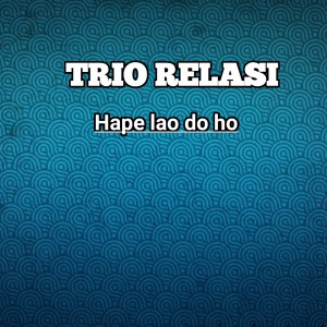 Dengarkan HAPE LAO DO HO lagu dari Trio Relasi dengan lirik