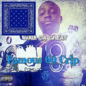 Album Famous 60 Crip (Explicit) oleh Wali Da Great