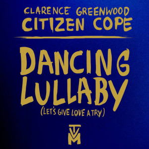 Citizen Cope的專輯Dancing Lullaby (Let's Give Love a Try)