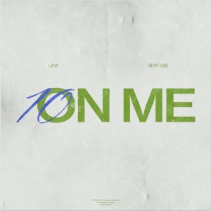 收聽Levi Bent-Lee的10 On Me (Explicit)歌詞歌曲