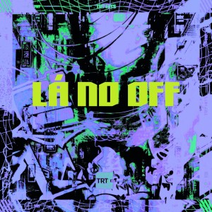 อัลบัม LÁ NO OFF (Explicit) ศิลปิน TRT HITS