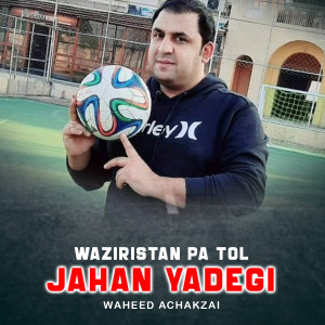 Listen to Waziristan Pa Tol Jahan Yadegi song with lyrics from Waheed Achakzai