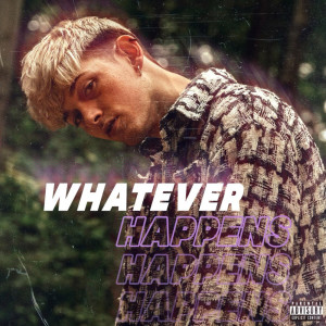 Whatever Happens (Explicit)