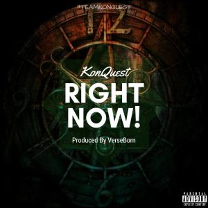 Listen to Right Now(feat. VerseBorn & Wreck The Rebel) (Explicit) song with lyrics from Konquest