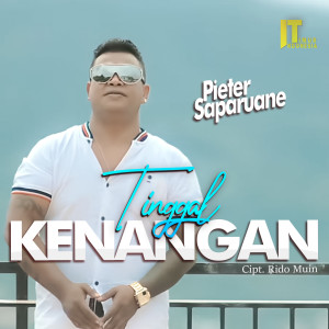 Listen to Tinggal Kenangan song with lyrics from Pieter Saparuane