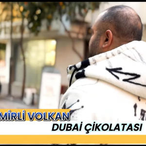 收聽İzmirli Volkan的Dubai Çikolatası歌詞歌曲