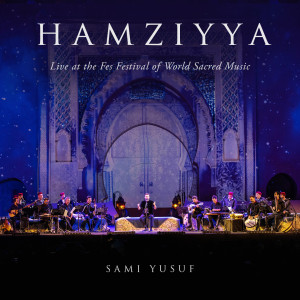 Album Hamziyya (Live at the Fes Festival of World Sacred Music) from Sami Yusuf