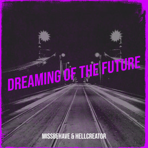 Listen to Dreaming of the Future song with lyrics from MissBehave