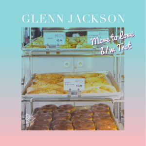 收聽Glenn Jackson的More to Love歌詞歌曲