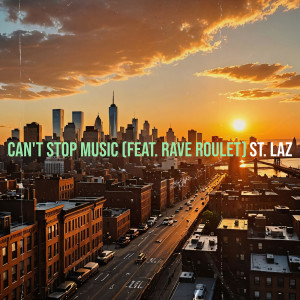 Listen to Can't Stop Music (Explicit) song with lyrics from St. Laz