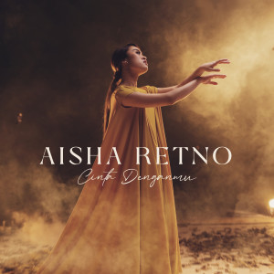 收聽Aisha Retno的Cinta Denganmu (From "Takdir Yang Tertulis" Soundtrack)歌詞歌曲