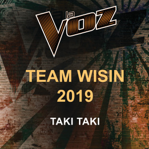 อัลบัม Taki Taki ศิลปิน La Voz Team Wisin 2019
