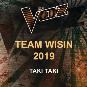 ดาวน์โหลดและฟังเพลง Taki Taki (La Voz US) พร้อมเนื้อเพลงจาก La Voz Team Wisin 2019