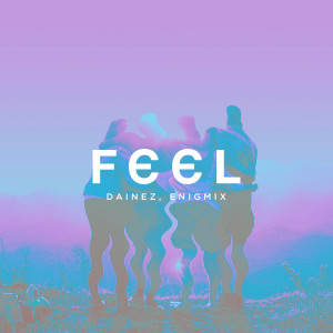 Listen to Feel song with lyrics from Dainez