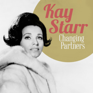 ดาวน์โหลดและฟังเพลง Changing Partners พร้อมเนื้อเพลงจาก Kay Starr