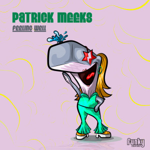 Album Feeling Well from Patrick Meeks