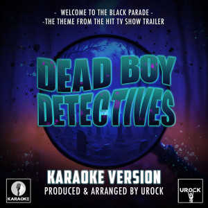 อัลบัม Welcome To The Black Parade (From "Dead Boy Detectives") (Karaoke Version) ศิลปิน Urock Karaoke