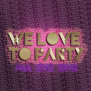 Mark F.的專輯We Love To Party (All The Time) Feat. Mc Marla