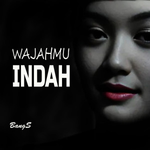 Bangs的專輯WAJAHMU INDAH (Explicit)
