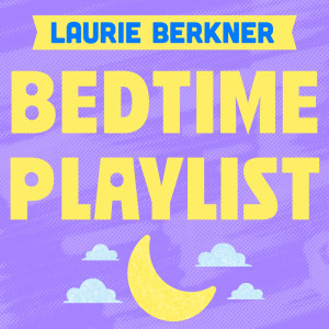 The Laurie Berkner Band的專輯Bedtime Playlist