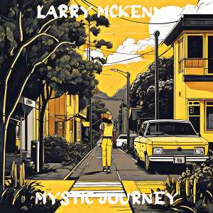 收聽Larry McKenna的Mystic Journey歌詞歌曲