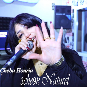 Listen to 3che9k Naturel song with lyrics from Cheba Houria