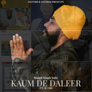 Listen to Kaum De Daleer song with lyrics from Manjit Singh Sohi