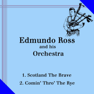 ดาวน์โหลดและฟังเพลง Scotland the Brave พร้อมเนื้อเพลงจาก Edmundo Ross & his Orchestra