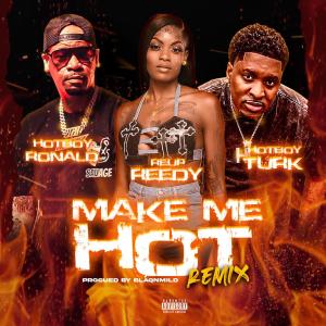 Hotboy Turk的專輯MAKE ME HOT (feat. HOTBOY TURK & REUP REEDY) [DIRTY REMIX] [Explicit]