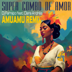 ดาวน์โหลดและฟังเพลง Super Combo De Amor (AmuAmu Remix) พร้อมเนื้อเพลงจาก DJ Farrapo
