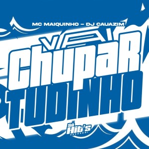Vai Chupar Tudinho (Explicit) dari dj cauazim