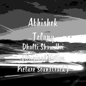 Listen to Dhalti Sham Hai song with lyrics from Abhishek Telang