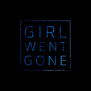 收听COPTER SBFIVE的Girl Went Gone歌词歌曲